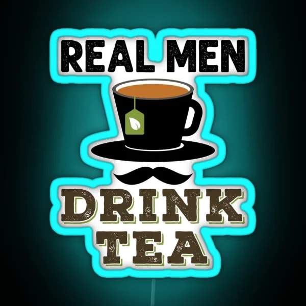 Real Men Drink Tea RGB Neon Sign