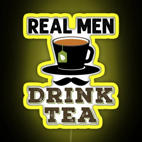 Real Men Drink Tea RGB Neon Sign