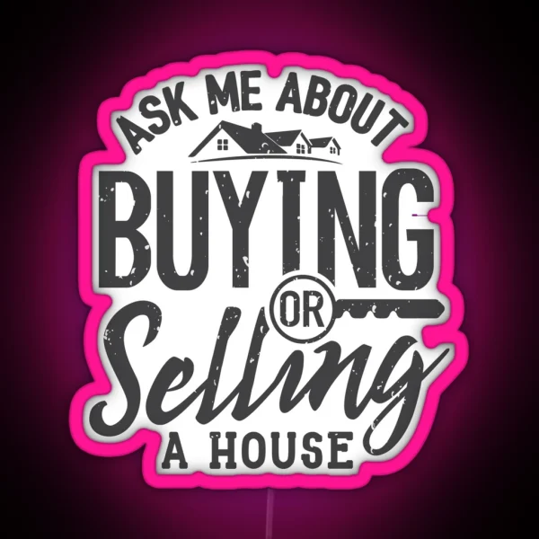 Realtor Ask Me About Buying Or Selling A House Gift RGB Neon Sign