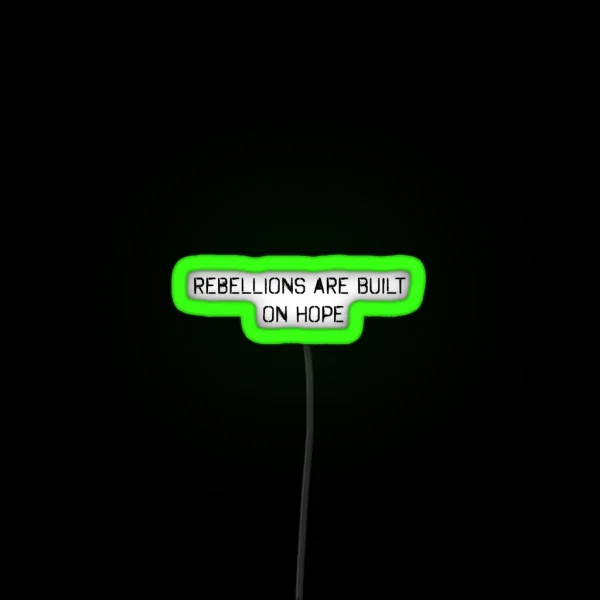Rebellions Are Built On Hope RGB Neon Sign