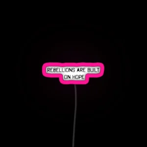 Rebellions Are Built On Hope RGB Neon Sign