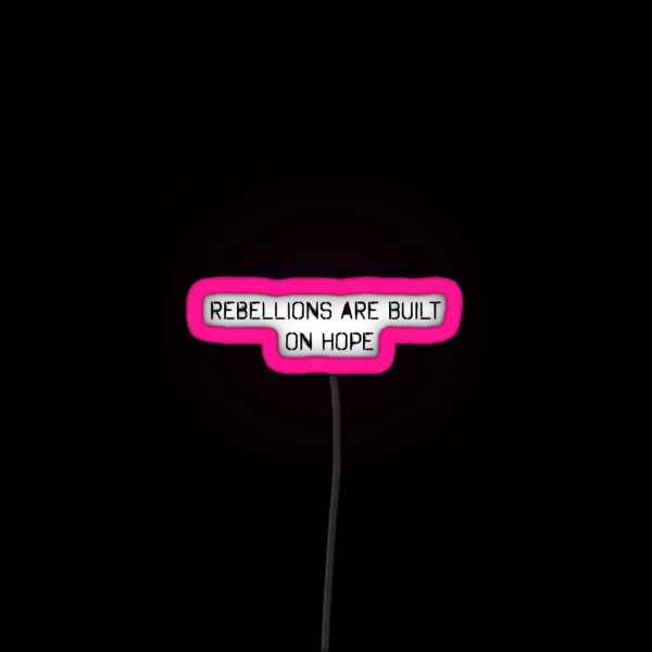 Rebellions Are Built On Hope RGB Neon Sign