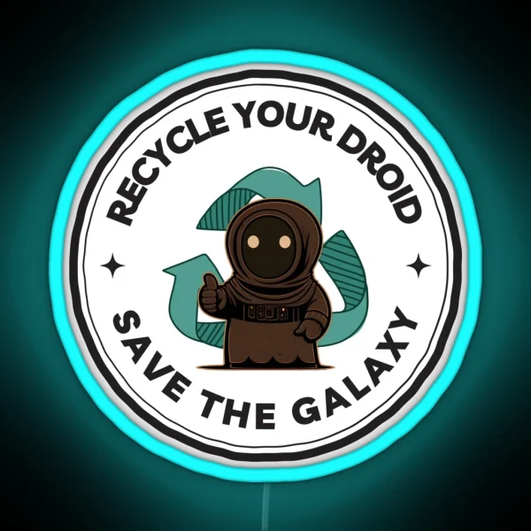 Recycle Your Droid Save The Galaxy Sci Fi Funny RGB Neon Sign
