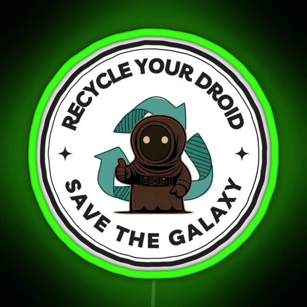 Recycle Your Droid Save The Galaxy Sci Fi Funny RGB Neon Sign