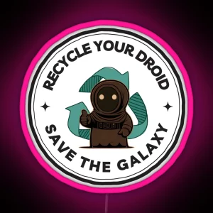 Recycle Your Droid Save The Galaxy Sci Fi Funny RGB Neon Sign