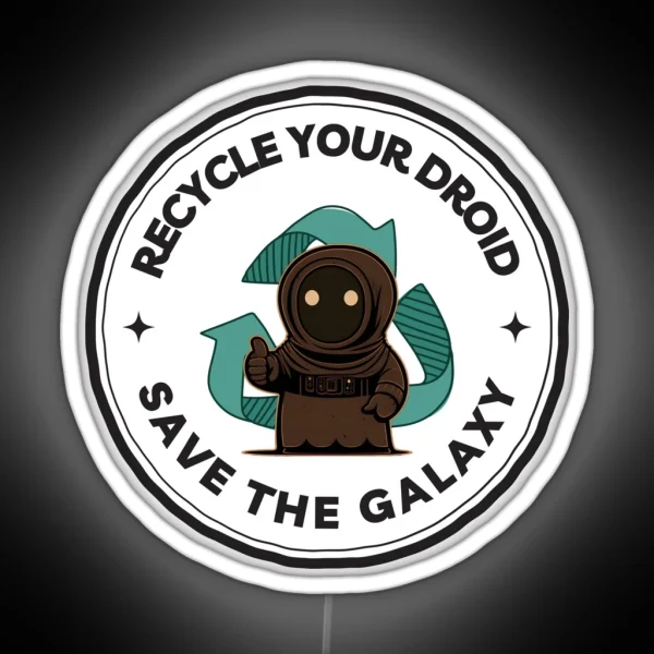 Recycle Your Droid Save The Galaxy Sci Fi Funny RGB Neon Sign