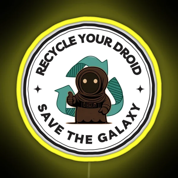 Recycle Your Droid Save The Galaxy Sci Fi Funny RGB Neon Sign