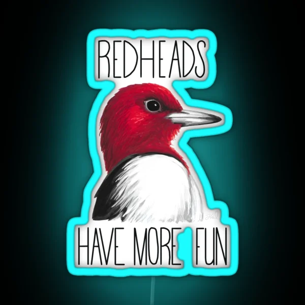 Redheads Have More Fun Red Headed Woodpecker RGB Neon Sign