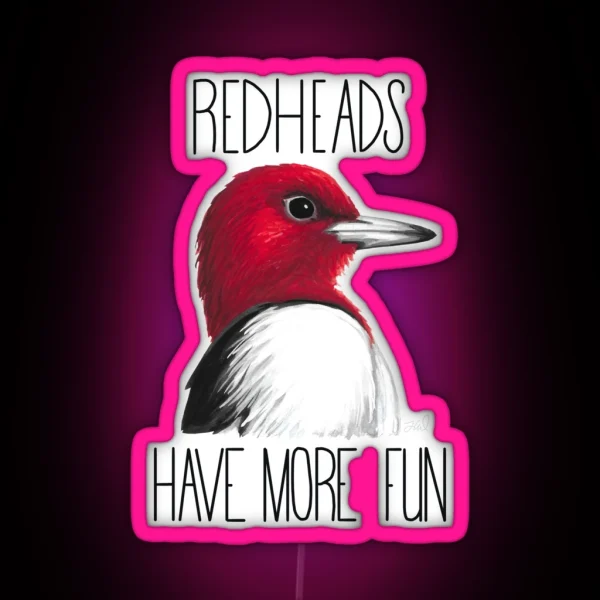 Redheads Have More Fun Red Headed Woodpecker RGB Neon Sign