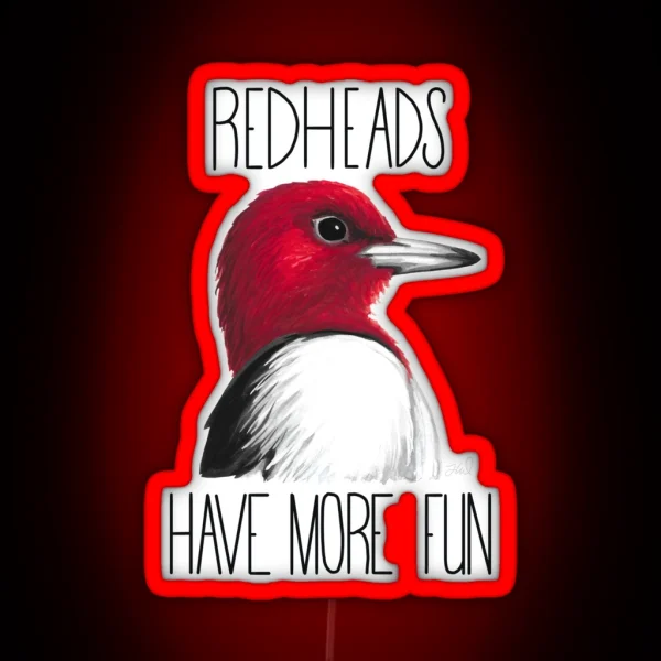 Redheads Have More Fun Red Headed Woodpecker RGB Neon Sign