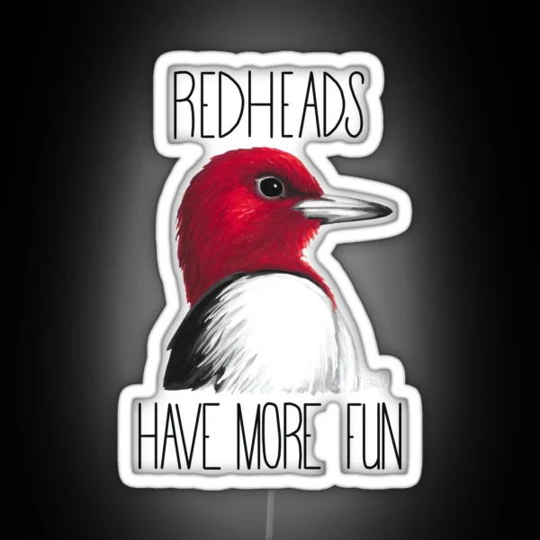 Redheads Have More Fun Red Headed Woodpecker RGB Neon Sign