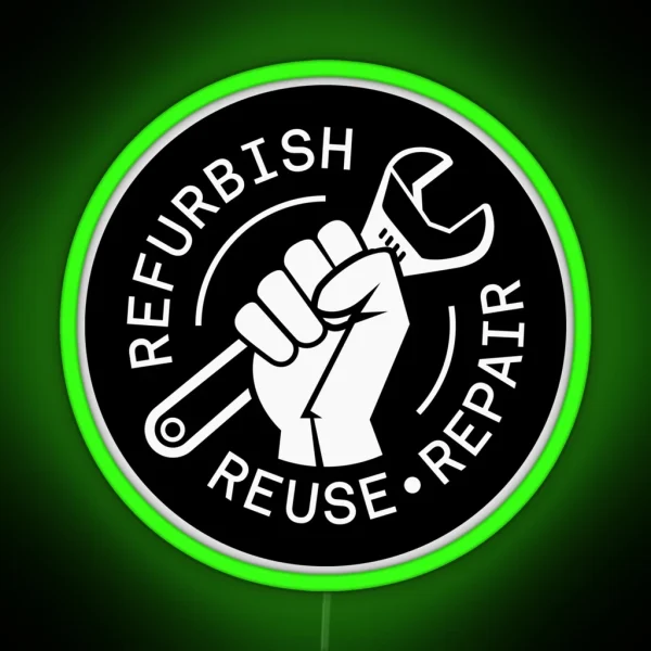 Refurbish Reuse Repair Movement RGB Neon Sign