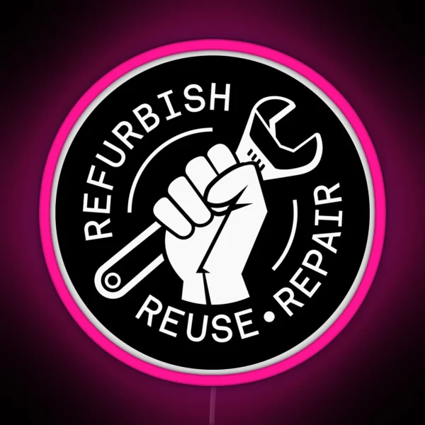 Refurbish Reuse Repair Movement RGB Neon Sign