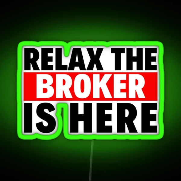 Relax The Broker Is Here RGB Neon Sign