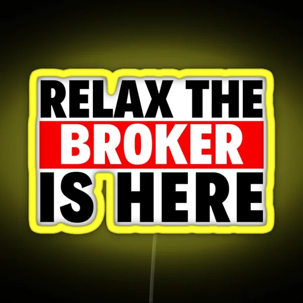 Relax The Broker Is Here RGB Neon Sign