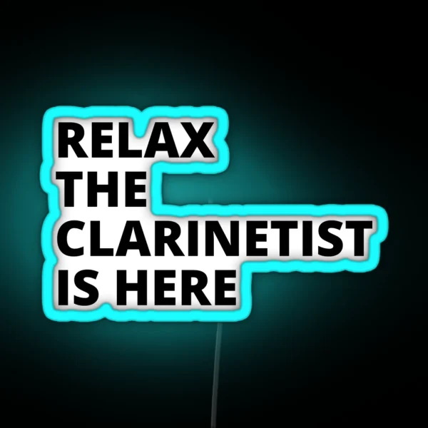Relax The Clarinetist Is Here For Clarinet Player And RGB Neon Sign