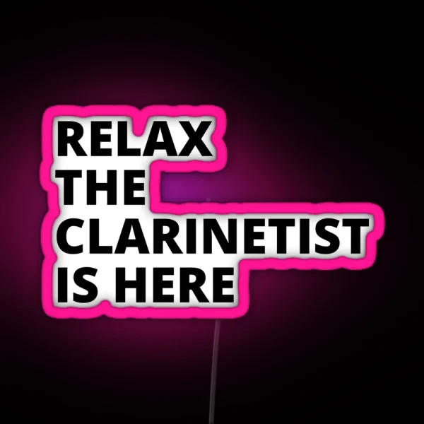 Relax The Clarinetist Is Here For Clarinet Player And RGB Neon Sign