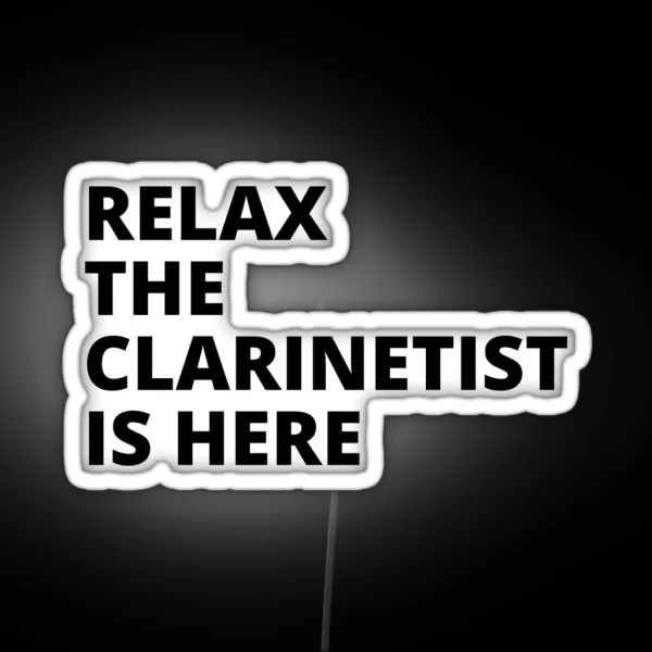 Relax The Clarinetist Is Here For Clarinet Player And RGB Neon Sign