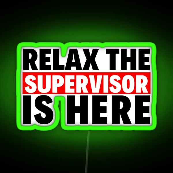 Relax The Supervisor Is Here RGB Neon Sign