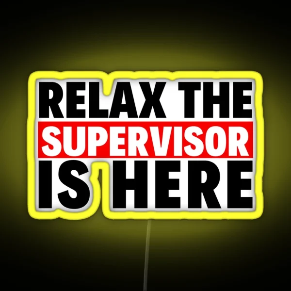 Relax The Supervisor Is Here RGB Neon Sign