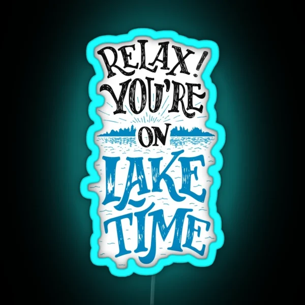 Relax You Re On Lake Time Original RGB Neon Sign