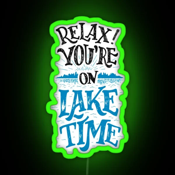 Relax You Re On Lake Time Original RGB Neon Sign