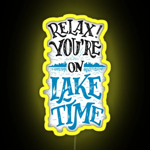 Relax You Re On Lake Time Original RGB Neon Sign