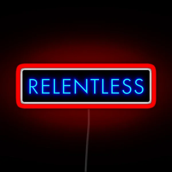 Relentless RGB Neon Sign