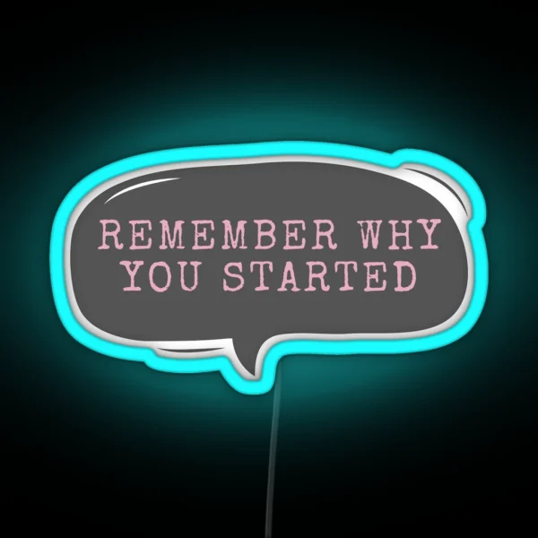 Remember Why You Started RGB Neon Sign