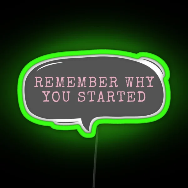 Remember Why You Started RGB Neon Sign