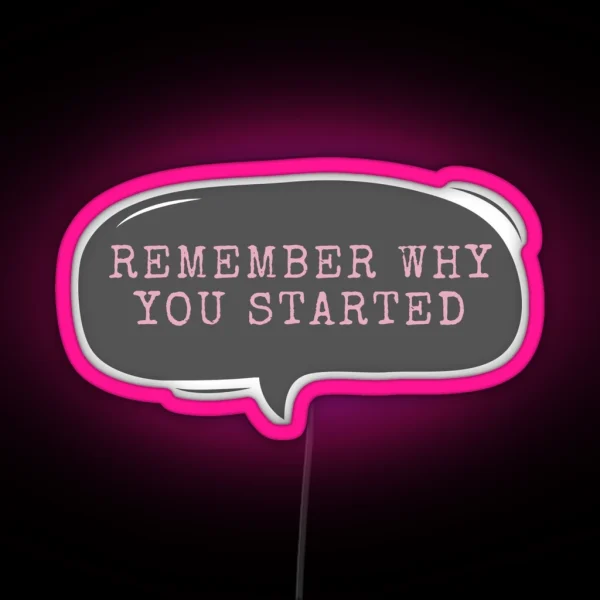 Remember Why You Started RGB Neon Sign