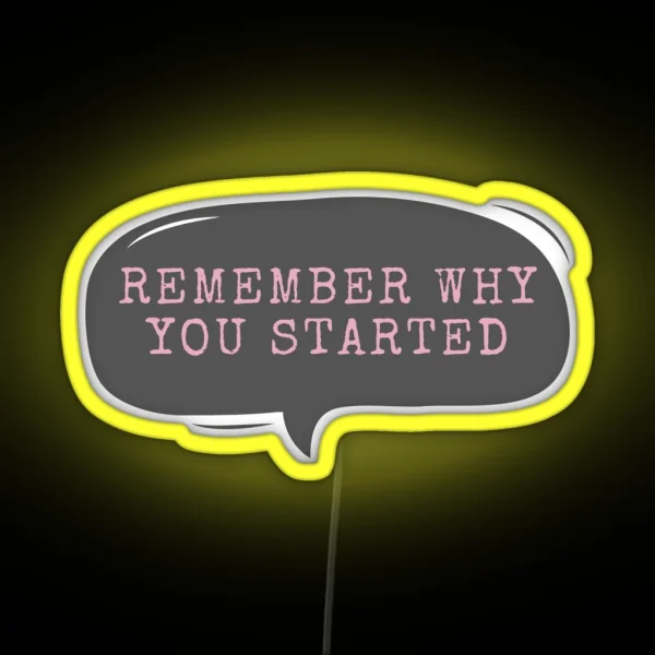 Remember Why You Started RGB Neon Sign