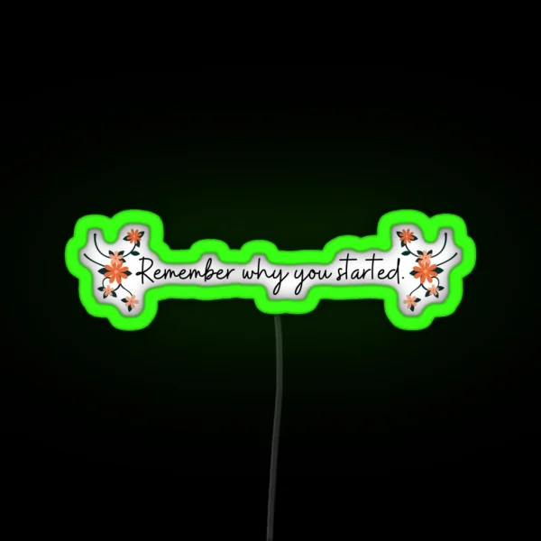 Remember Why You Started RGB Neon Sign