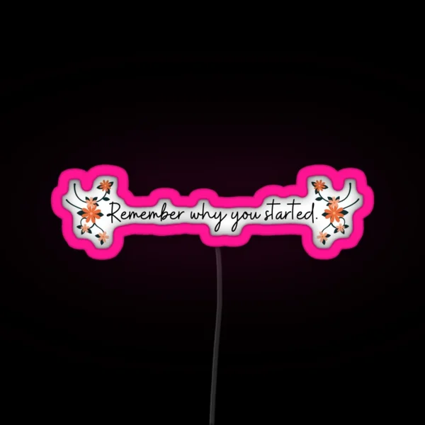 Remember Why You Started RGB Neon Sign