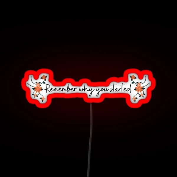 Remember Why You Started RGB Neon Sign