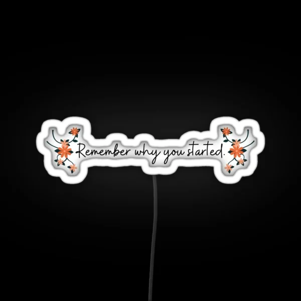 Remember Why You Started RGB Neon Sign