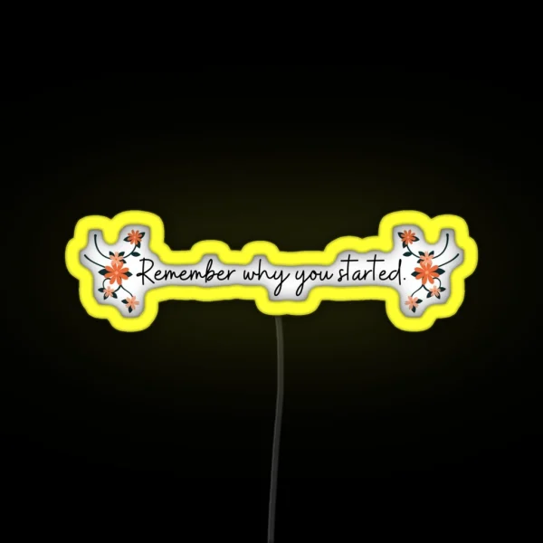 Remember Why You Started RGB Neon Sign