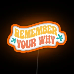 Remember Your Why Motivational Inspirational Positive Quote RGB Neon Sign