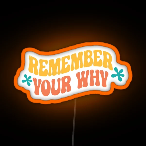 Remember Your Why Motivational Inspirational Positive Quote RGB Neon Sign