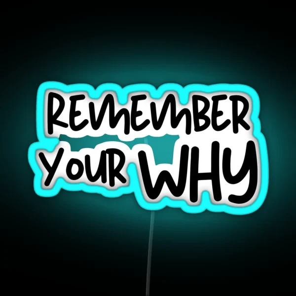 Remember Your Why Motivational Quote RGB Neon Sign