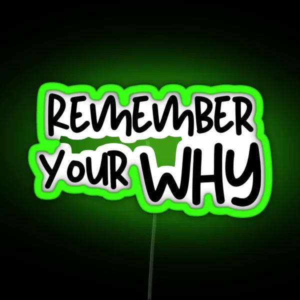 Remember Your Why Motivational Quote RGB Neon Sign