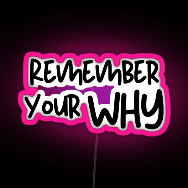 Remember Your Why Motivational Quote RGB Neon Sign