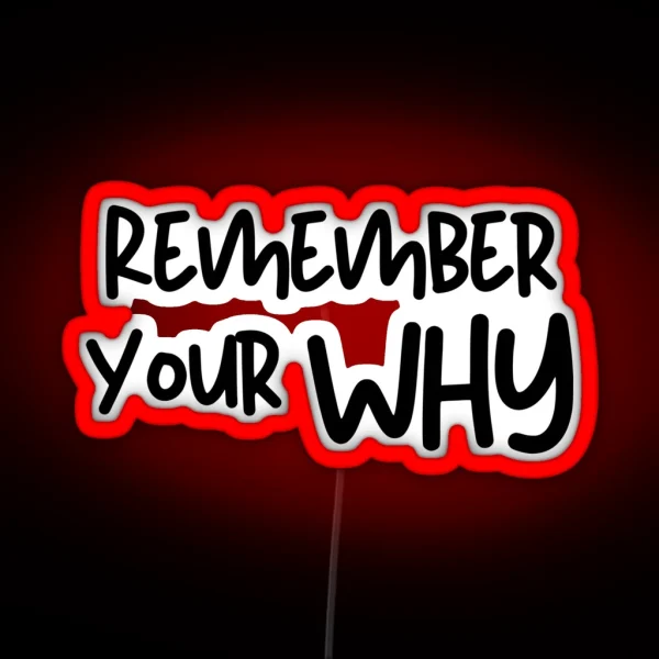 Remember Your Why Motivational Quote RGB Neon Sign