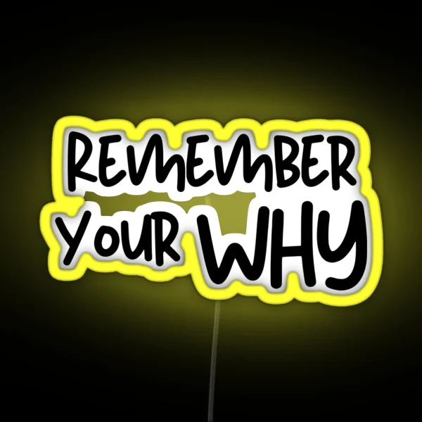 Remember Your Why Motivational Quote RGB Neon Sign