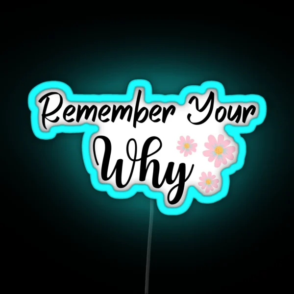 Remember Your Why Motivational Quote RGB Neon Sign