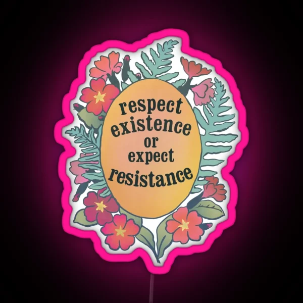 Respect Existence Or Expect Resistance RGB Neon Sign