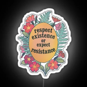 Respect Existence Or Expect Resistance RGB Neon Sign