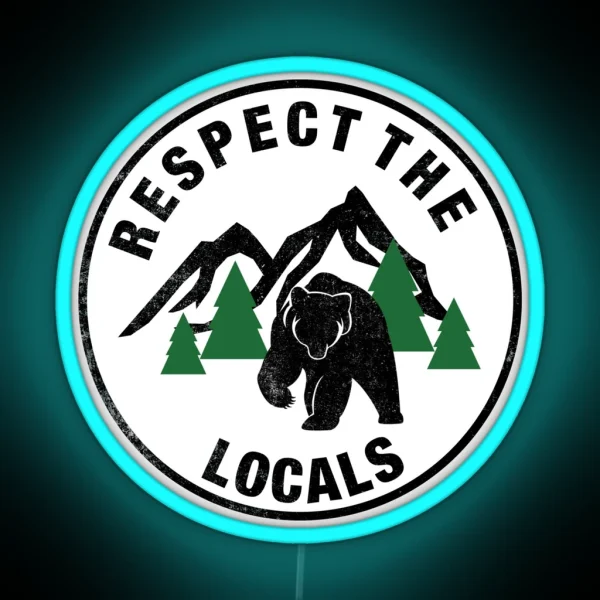 Respect The Locals Bear RGB Neon Sign