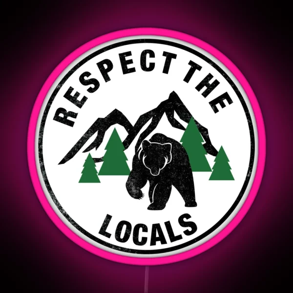 Respect The Locals Bear RGB Neon Sign