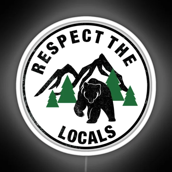 Respect The Locals Bear RGB Neon Sign